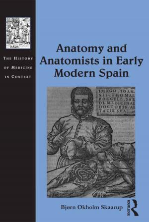 Cover of the book Anatomy and Anatomists in Early Modern Spain by Rosemary Mander