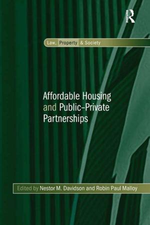 Cover of the book Affordable Housing and Public-Private Partnerships by Morgen Witzel