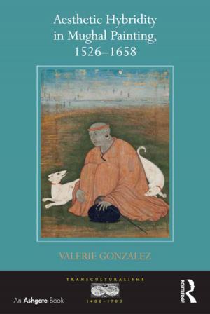 Cover of the book Aesthetic Hybridity in Mughal Painting, 1526-1658 by Maria Tsaneva, By Blagoy Kiroff
