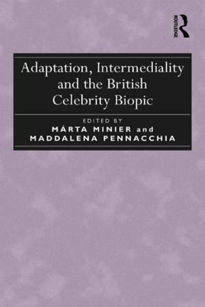 Cover of the book Adaptation, Intermediality and the British Celebrity Biopic by Dietmar Braun, Christian Ruiz-Palmero, Johanna Schnabel