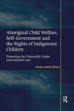 Cover of the book Aboriginal Child Welfare, Self-Government and the Rights of Indigenous Children by David Cheesman