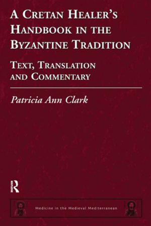 Cover of the book A Cretan Healer's Handbook in the Byzantine Tradition by Oswaldo Lorenzo, Peter Kawalek, Leigh Wharton