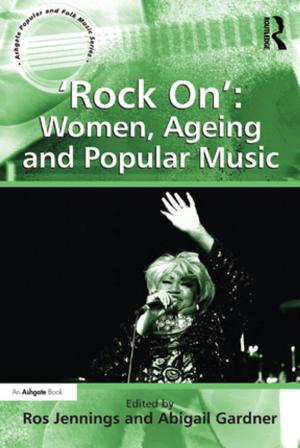 Cover of the book 'Rock On': Women, Ageing and Popular Music by Debra L. Cook Hirai, Irene Borrego, Emilio Garza, Carl T. Kloock