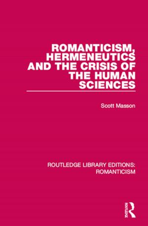 Cover of the book Romanticism, Hermeneutics and the Crisis of the Human Sciences by Sarah Rockliff, Pauline Chinnery
