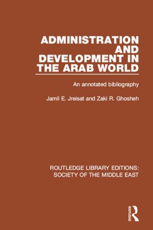 Cover of the book Administration and Development in the Arab World by Philip B. Whyman, Mark J. Baimbridge, Andrew Mullen