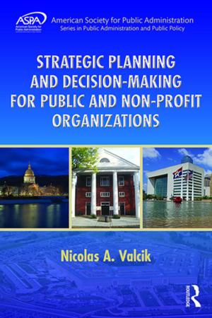 Cover of the book Strategic Planning and Decision-Making for Public and Non-Profit Organizations by Lawrence Goldie, Jane Desmarais