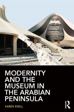 Cover of the book Modernity and the Museum in the Arabian Peninsula by Jacob Golomb