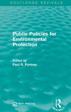Cover of the book Public Policies for Environmental Protection by Peter O'Donoghue, Lucy Holmes