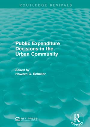Cover of the book Public Expenditure Decisions in the Urban Community by Mollie V. Blackburn, Caroline T. Clark, Ryan Schey