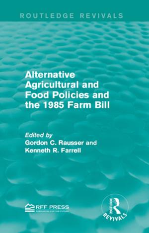 Cover of the book Alternative Agricultural and Food Policies and the 1985 Farm Bill by Bernd-Christian Otto, Michael Stausberg