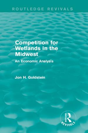 Cover of the book Competition for Wetlands in the Midwest by Richard Keeble, Sharon Wheeler