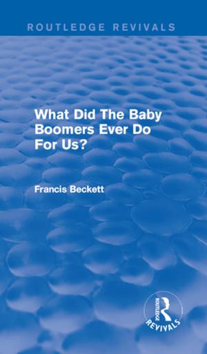 Book cover of What Did The Baby Boomers Ever Do For Us?