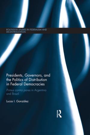 Cover of the book Presidents, Governors, and the Politics of Distribution in Federal Democracies by Betsy McCaughey, Ph.D.