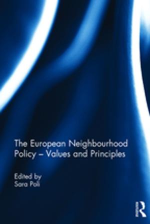 Cover of the book The European Neighbourhood Policy - Values and Principles by Andrea Ribeiro Hoffmann, Anna van der Vleuten