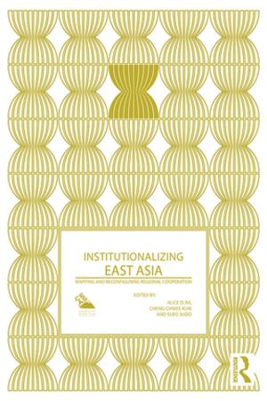 Cover of the book Institutionalizing East Asia by Rajesh Basrur, Kate Sullivan de Estrada