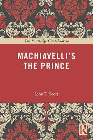 Cover of the book The Routledge Guidebook to Machiavelli's The Prince by Neil Selwyn