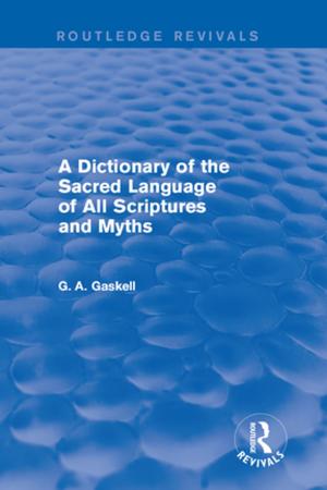 Cover of the book A Dictionary of the Sacred Language of All Scriptures and Myths (Routledge Revivals) by Jean Piaget