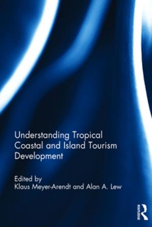 Cover of the book Understanding Tropical Coastal and Island Tourism Development by Professor Loreto Todd, Loreto Todd