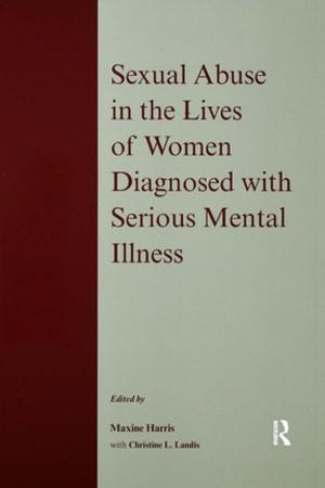Cover of the book Sexual Abuse in the Lives of Women Diagnosed withSerious Mental Illness by 