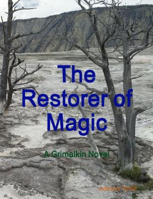 Cover of the book The Restorer of Magic: A Grimalkin Novel by Fr. Joseph Irvin