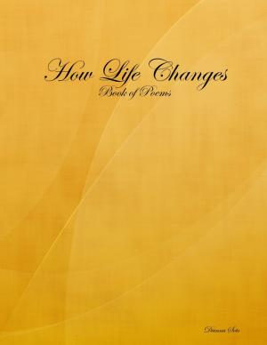 Cover of the book How Life Changes: Book of Poems by Charles Gray