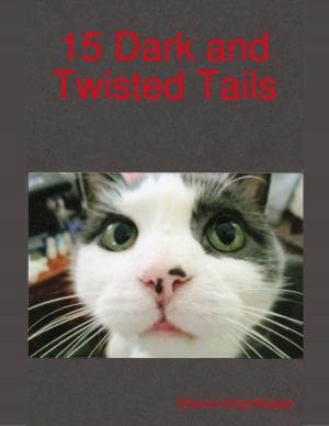 Cover of the book 15 Dark and Twisted Tails by Christopher Frost