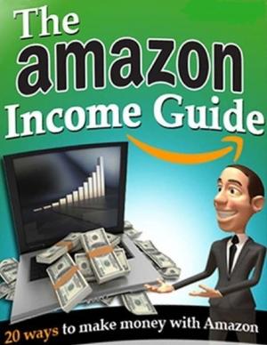 Cover of the book The Amazon Income Guide by Kym Datura