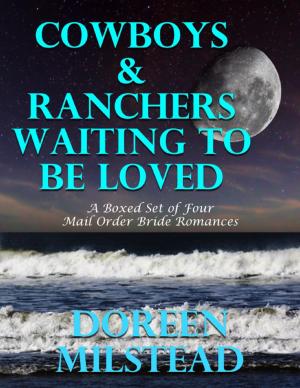 Cover of the book Cowboys & Ranchers Waiting to Be Loved: A Boxed Set of Four Mail Order Bride Romances) by Jen Golbeck