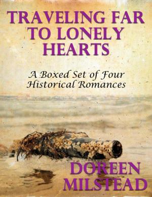 Cover of the book Traveling Far to Lonely Hearts: A Boxed Set of Four Historical Romances by Doreen Milstead