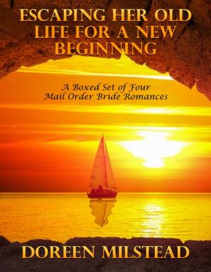 Cover of the book Escaping Her Old Life for a New Beginning: A Boxed Set of Four Mail Order Bride Romances by Titania Hudson