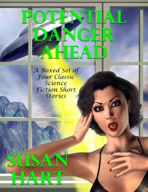Cover of the book Potential Danger Ahead: A Boxed Set of Four Classic Science Fiction Short Stories by Julie Campbell