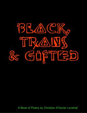 Cover of the book Black, Trans & Gifted by Crystal La Rue, Alva G. Long