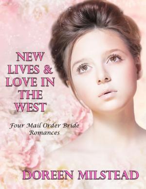 Cover of the book New Lives & Love In the West: Four Mail Order Bride Romances by Adrian Chamberlin Editor