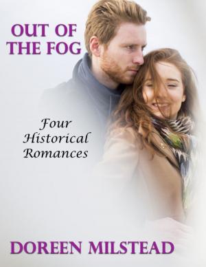 Cover of the book Out of the Fog: Four Historical Romances by J.R. Winchester