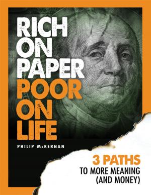 Cover of the book Rich On Paper Poor On Life – 3 Paths to More Meaning & Money by Matt Bruno