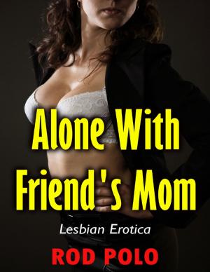 bigCover of the book Alone With Friend's Mom (Lesbian Erotica) by 