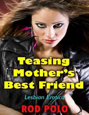 Cover of the book Teasing Mother’s Best Friend (Lesbian Erotica) by Louis Cecile