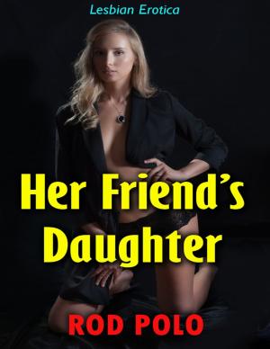 Cover of the book Her Friend’s Daughter (Lesbian Erotica) by Fernando R