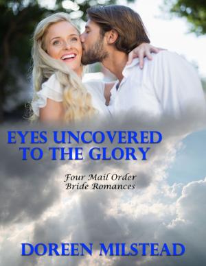 Book cover of Eyes Uncovered to the Glory: Four Mail Order Bride Romances