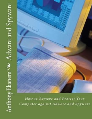 Cover of the book Adware and Spyware: How to Remove and Protect Your Computer Against Adware and Spyware by Chris Morningforest, Rebecca Raymond