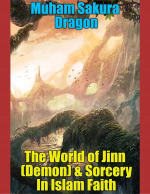Cover of the book The World of Jinn (Demon) & Sorcery In Islam Faith by John O'Loughlin