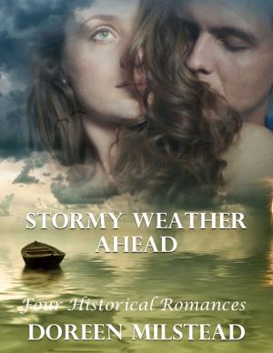 Cover of the book Stormy Weather Ahead: Four Historical Romances by Frank Coy