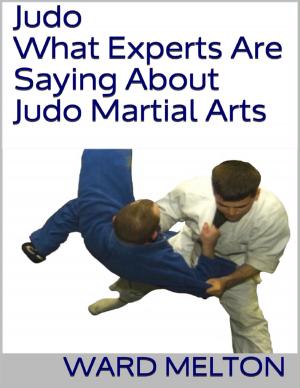 Cover of the book Judo: What Experts Are Saying About Judo Martial Arts by Katlyn Charlesworth