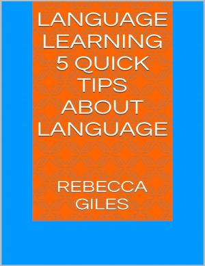 Cover of the book Language Learning: 15 Quick Tips About Language by Daniel Blue