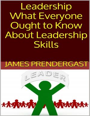 Cover of the book Leadership: What Everyone Ought to Know About Leadership Skills by David Simmons, Tom Ronan, Andy Barrons