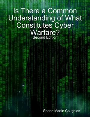 Cover of the book Is There a Common Understanding of What Constitutes Cyber Warfare? by JW Luff