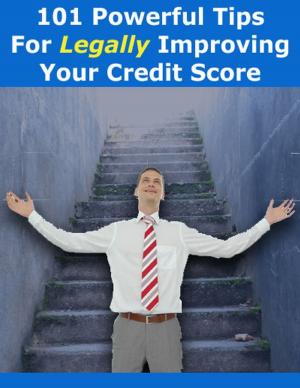 Cover of the book 101 Powerful Tips for Legally Improving Your Credit Score by Ema Arius