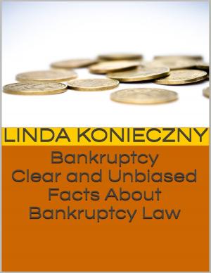 bigCover of the book Bankruptcy: Clear and Unbiased Facts About Bankruptcy Law by 