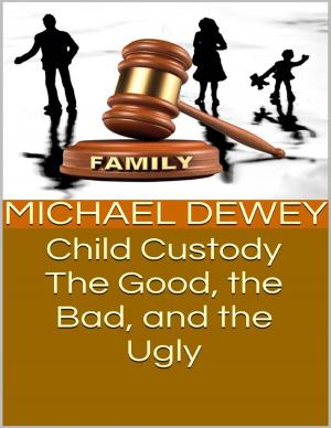 Cover of the book Child Custody: The Good, the Bad, and the Ugly by Maria Gabriella Zampini