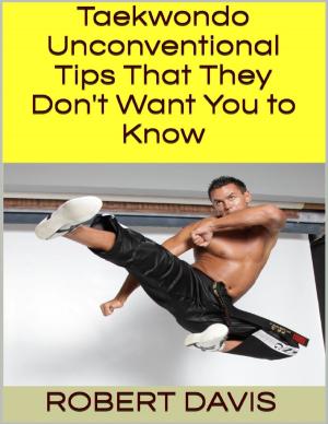 Cover of the book Taekwondo: Unconventional Tips That They Don't Want You to Know by Jill Vance, Lou Pizzi
